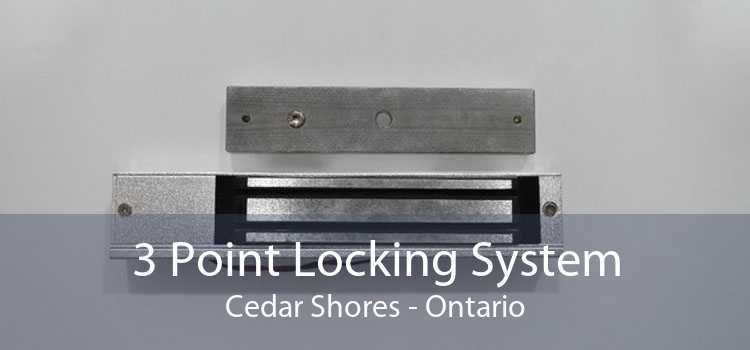 3 Point Locking System Cedar Shores - Ontario