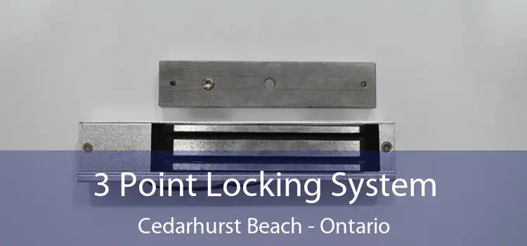 3 Point Locking System Cedarhurst Beach - Ontario