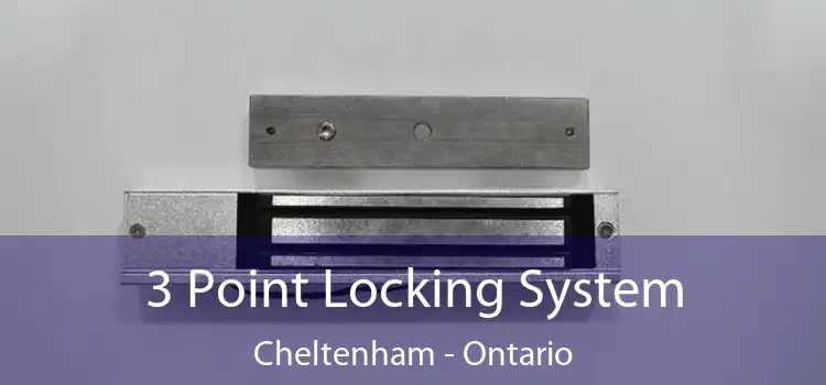3 Point Locking System Cheltenham - Ontario