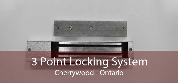 3 Point Locking System Cherrywood - Ontario