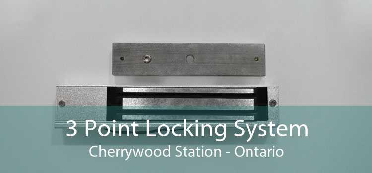 3 Point Locking System Cherrywood Station - Ontario