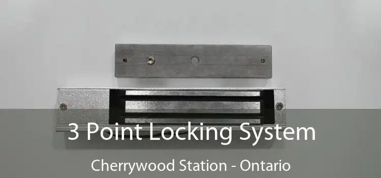 3 Point Locking System Cherrywood Station - Ontario