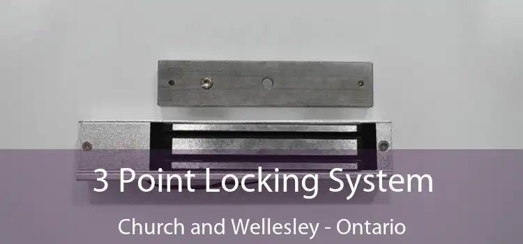 3 Point Locking System Church and Wellesley - Ontario