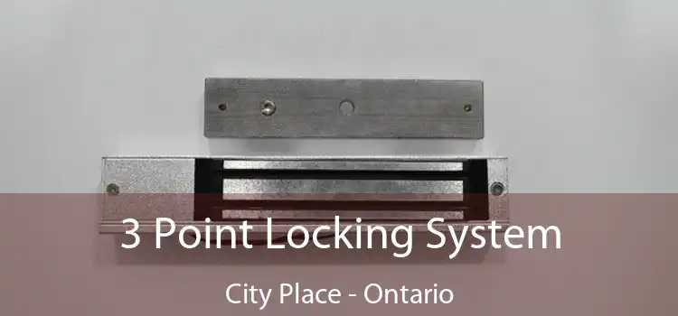 3 Point Locking System City Place - Ontario
