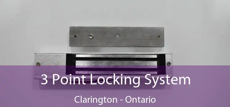 3 Point Locking System Clarington - Ontario