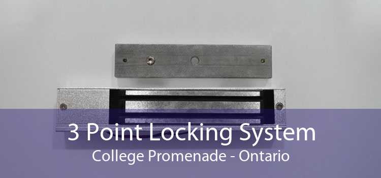 3 Point Locking System College Promenade - Ontario