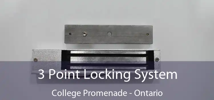 3 Point Locking System College Promenade - Ontario