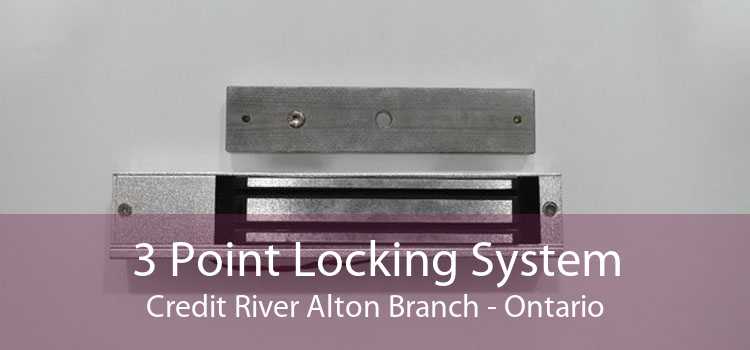 3 Point Locking System Credit River Alton Branch - Ontario