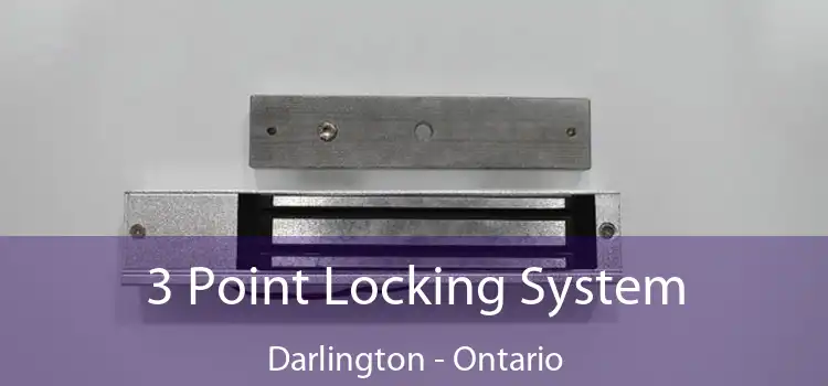 3 Point Locking System Darlington - Ontario