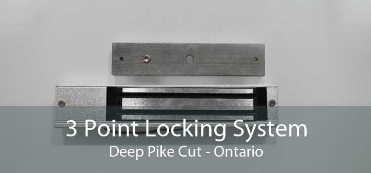 3 Point Locking System Deep Pike Cut - Ontario