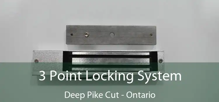 3 Point Locking System Deep Pike Cut - Ontario