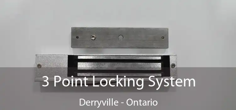 3 Point Locking System Derryville - Ontario