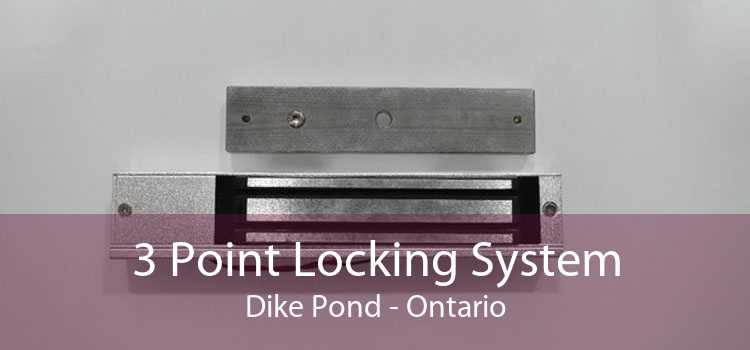3 Point Locking System Dike Pond - Ontario