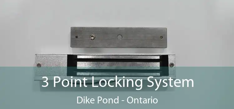 3 Point Locking System Dike Pond - Ontario