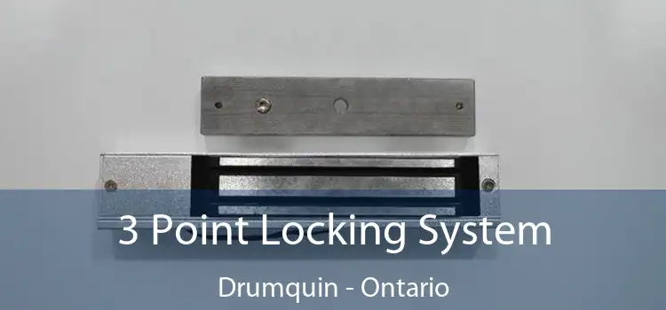 3 Point Locking System Drumquin - Ontario