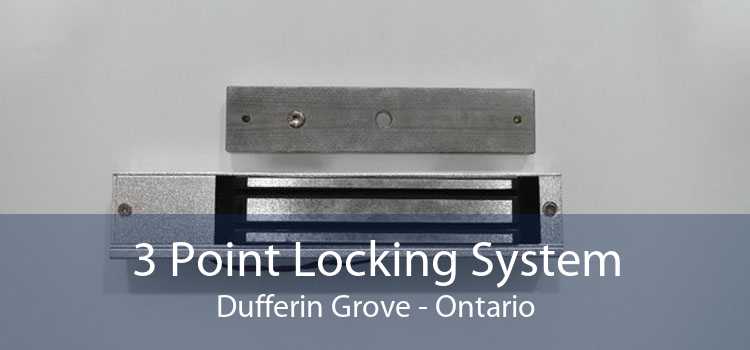 3 Point Locking System Dufferin Grove - Ontario