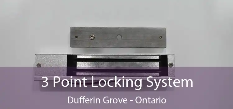 3 Point Locking System Dufferin Grove - Ontario