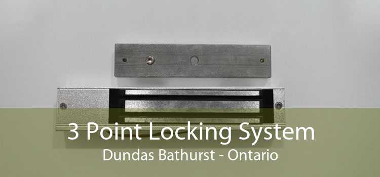 3 Point Locking System Dundas Bathurst - Ontario