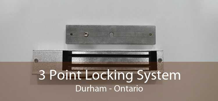 3 Point Locking System Durham - Ontario