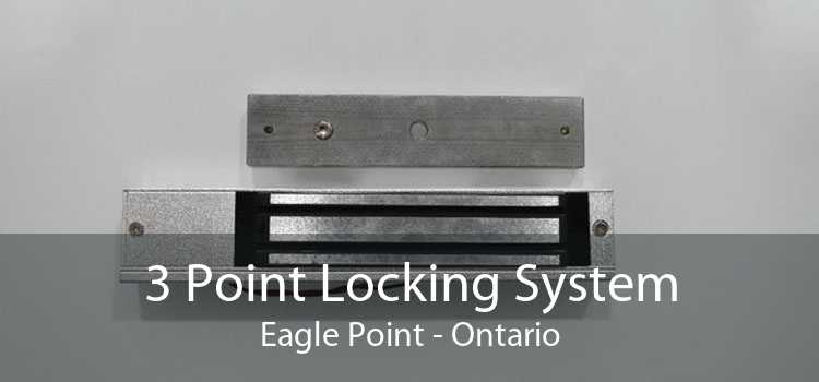 3 Point Locking System Eagle Point - Ontario