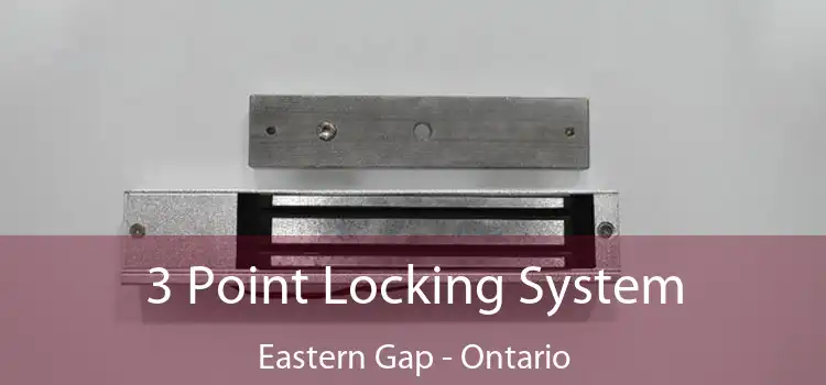 3 Point Locking System Eastern Gap - Ontario