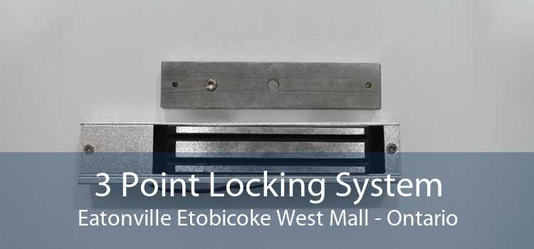 3 Point Locking System Eatonville Etobicoke West Mall - Ontario