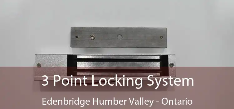 3 Point Locking System Edenbridge Humber Valley - Ontario