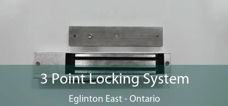 3 Point Locking System Eglinton East - Ontario
