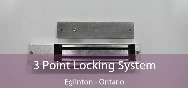 3 Point Locking System Eglinton - Ontario