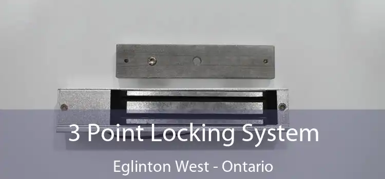 3 Point Locking System Eglinton West - Ontario