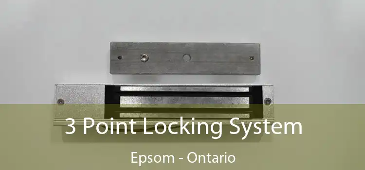 3 Point Locking System Epsom - Ontario