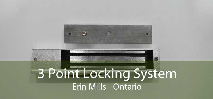3 Point Locking System Erin Mills - Ontario