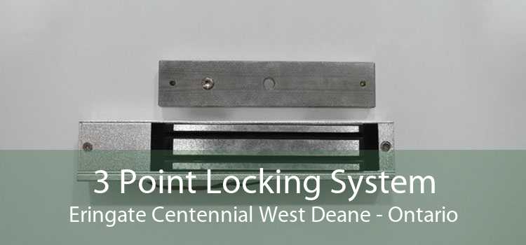 3 Point Locking System Eringate Centennial West Deane - Ontario