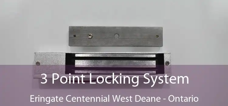 3 Point Locking System Eringate Centennial West Deane - Ontario