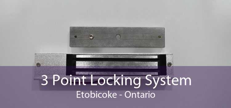 3 Point Locking System Etobicoke - Ontario