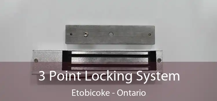 3 Point Locking System Etobicoke - Ontario