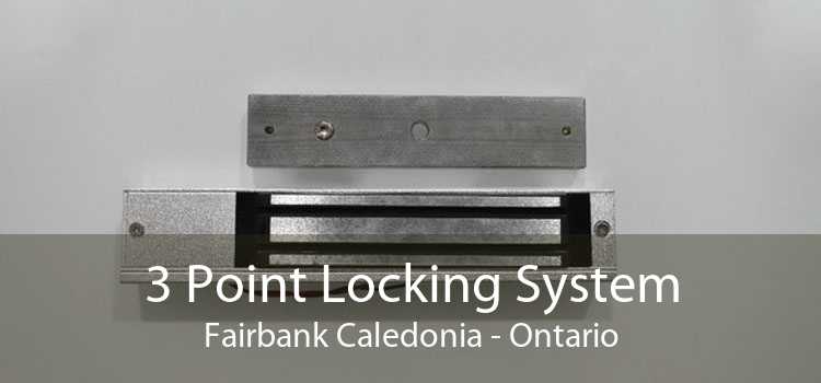 3 Point Locking System Fairbank Caledonia - Ontario