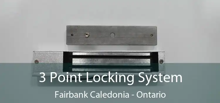 3 Point Locking System Fairbank Caledonia - Ontario