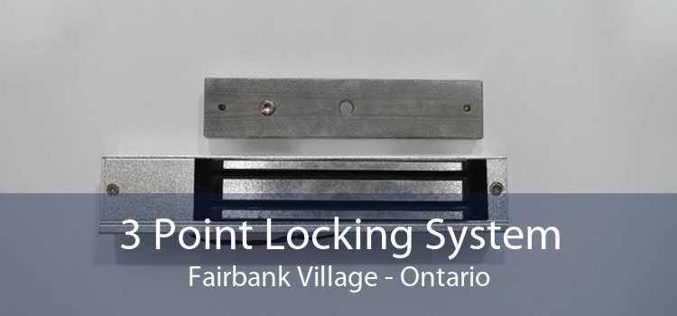 3 Point Locking System Fairbank Village - Ontario