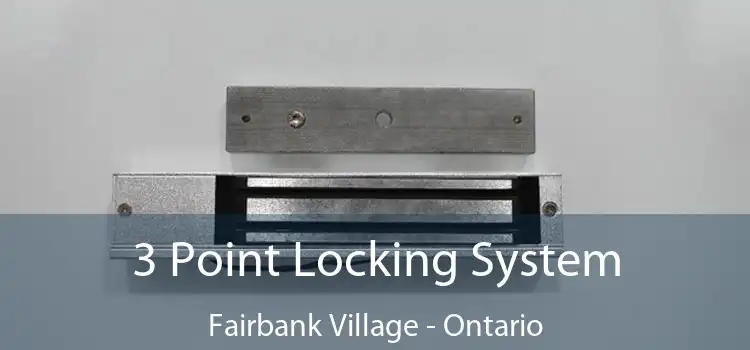 3 Point Locking System Fairbank Village - Ontario