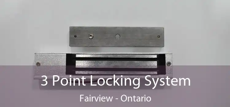 3 Point Locking System Fairview - Ontario