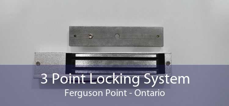 3 Point Locking System Ferguson Point - Ontario