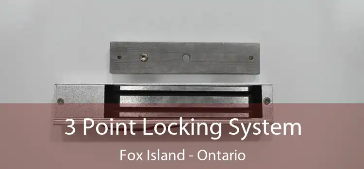 3 Point Locking System Fox Island - Ontario