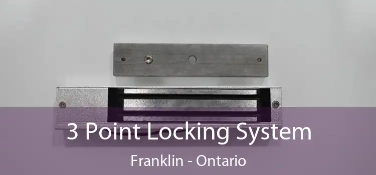 3 Point Locking System Franklin - Ontario