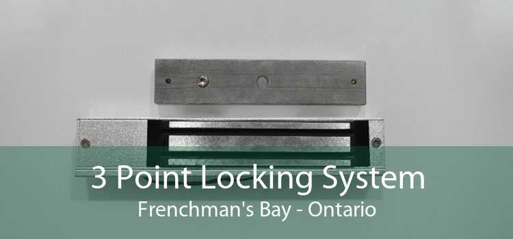3 Point Locking System Frenchman's Bay - Ontario