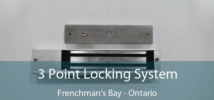 3 Point Locking System Frenchman's Bay - Ontario