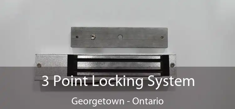 3 Point Locking System Georgetown - Ontario