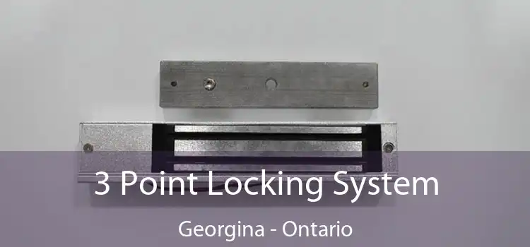 3 Point Locking System Georgina - Ontario