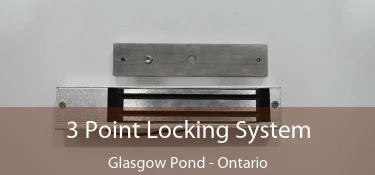 3 Point Locking System Glasgow Pond - Ontario
