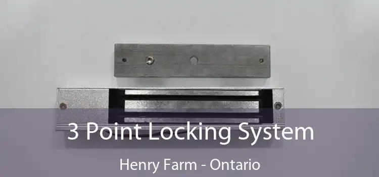 3 Point Locking System Henry Farm - Ontario